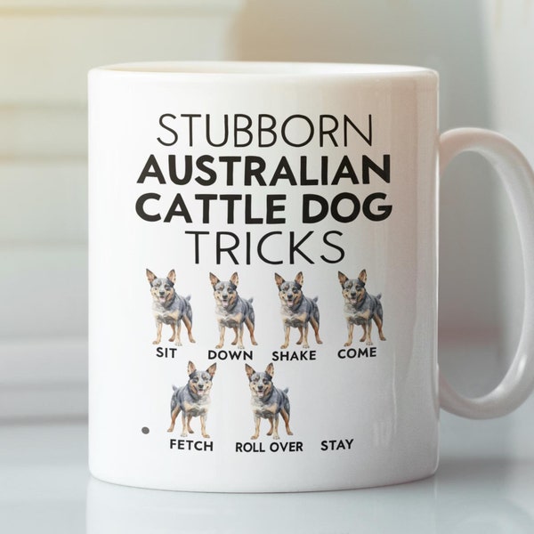 Stubborn Australian Cattle Dog Tricks Becher, lustige Rinderhund Geschenke, Haustierliebhaber Kaffeetasse, Geburtstagsgeschenk für Besitzer Enthusiast