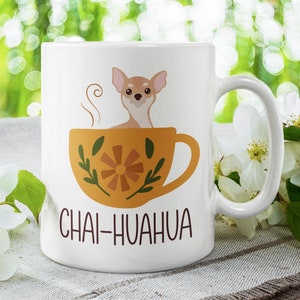 Funny Chihuahua Mug, Chihuahua Gifts, Chaihuahua, Chai Chihuahua, Chihuahua Lover Cup, Cute Chihuahua, Chihuahua Tea Cup, Chihuahua Owner