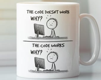 Funny Coding Mug, The Code Doesn't Work Why Coffee Cup, Programmer Software Developer Computer Gift