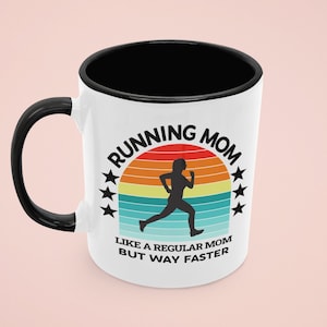Running Mom Mug, Runner Mug, Running Lover Gift, Funny Running Cup, Like a Regular Mom but Way Faster, Way Cooler, Runner Mom, Runner Gift