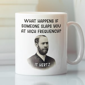 Tazza con gioco di parole su Heinrich Hertz, regali elettromagnetici, tazza con barzellette sulla scienza e la fisica, tazza da caffè divertente per nerd, regalo per insegnanti, tazza con umorismo geek, alta frequenza