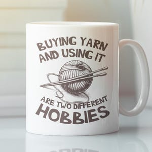 Funny Yarn Mug, Yarn Collector Gifts, Buying Yarn and Using It Are Two Different Hobbies Mug, Crochet Lover Coffee Cup, Yarn Stash Humor Mug