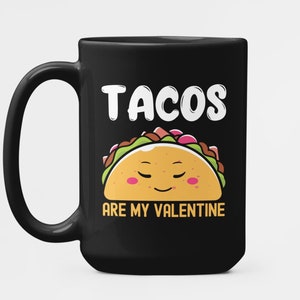 Tacos are my Valentine Mug, Funny Mexican Food Lover Gifts, Taco Lover Coffee Cup, Cute Taco Enthusiast Valentines Day, Funny Singles Gifts