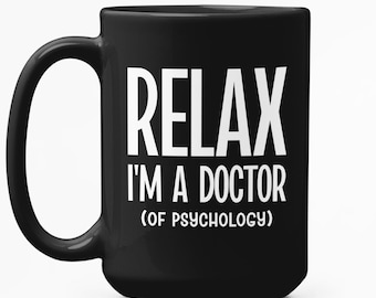 Taza divertida de Doctor en Psicología, Taza "Relájate, soy doctor", Regalo de psicólogo, Humor de terapeuta, Taza de café de salud mental, Regalo de graduación de PsyD