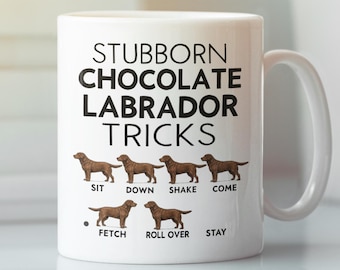Funny Chocolate Lab Mug, Stubborn Labrador Retriever Tricks Dog Lover Gift Cup