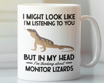 Monitor Lizard Mug, Funny Monitor Lizard Gifts, I Might Look Like I'm Listening to You but in My Head I'm Thinking About Lizards, Coffee Cup