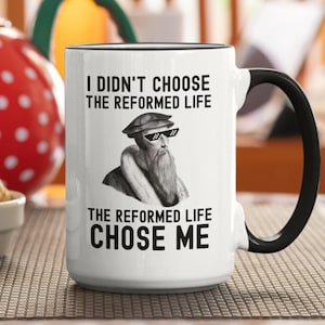 Funny Calvinist Mug, Reformed Gifts, I Didn&#39;t Choose the Reformed Life Chose Me, Reformation Mug, John Calvin Calvinism Thug Life Coffee Cup