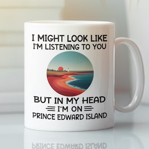 Prince Edward Island Mug: Funny PEI Canada Coffee Cup