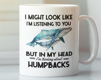 Humpback Whale Mug, Humpback Lover Gifts, In my Head I'm thinking about Humpbacks, Funny Humpback Coffee Cup, Humpback Enthusiast Present