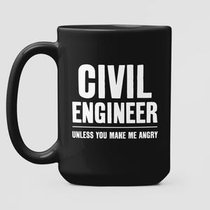 Może przedstawiać: Czarny ceramiczny kubek z białym napisem "CIVIL ENGINEER". Poniżej, mniejszymi białymi literami, napisano "UNLESS YOU MAKE ME ANGRY". Kubek ma duży, zakrzywiony uchwyt.
