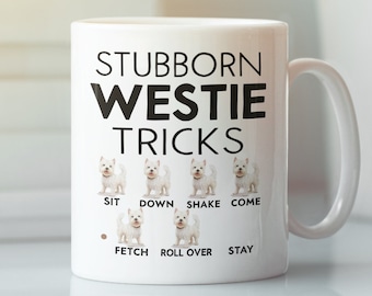 Stubborn Westie Tricks Mug, Funny West Highland White Terrier Gifts, Pet Westie Lover Dog Coffee Cup, Present for Westie Owner Enthusiast