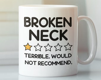 Broken Neck Mug, Broken Neck Gifts, Funny Cracked Neck Coffee Cup, One Star Terrible Would Not Recommend, Zero Star Review, Busted Neck Mug