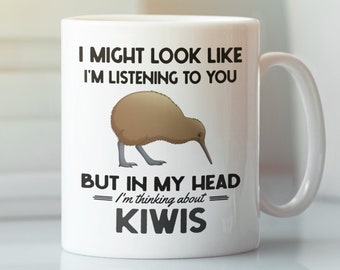 Kiwi Bird Gifts, Kiwi Mug, I Might Look Like I'm Listening to You but in My Head I'm Thinking About Kiwis, Kiwi Lover Coffee Cup, Cute Kiwi