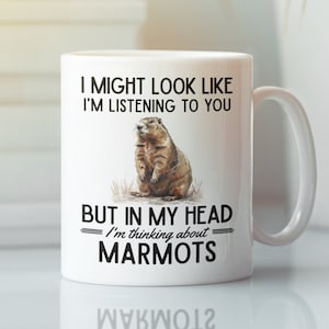 Cadeaux marmottes, tasse marmottes drôles, tasse à café marmottes drôle, j'ai peut-être l'air de vous écouter, mais dans ma tête je pense aux marmottes