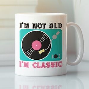Vintage Record Mug, I&#39;m Not Old I&#39;m A Classic Mug, Record Collector Gifts, Music Lover Cup, Retirement Gift, Mom or Dad Mug, Grandparent Mug
