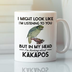 Kakapo Gifts, Owl Parrot Mug, I Might Look Like I'm Listening to You but In My Head I'm Thinking About Kakapos, Funny Moss Chicken Cup
