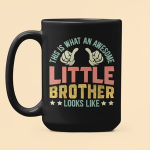 Little Brother Gifts, Younger Brother Mug, This is What an Awesome Little Brother Looks Like, Gift from Big Sister, Little Brother Cup