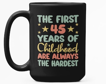 Funny 45th Birthday Mug, Turning 45 Year Old Humor Gift, Funny Sarcastic Bday Party Coffee Cup