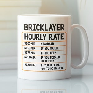 Bricklayer Gifts, Bricklayer Mug, Bricklayer Hourly Rate Mug, Funny Brick Layer Coffee Cup, Gift Idea for Brickworker Dad Birthday Present
