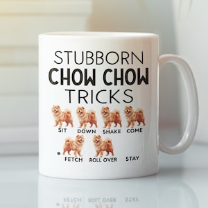 Stubborn Chow Chow Tricks Mug, Funny Chow Chow Dog Gifts, Pet Chow Chow Lover Dog Coffee Cup, Cute Present for Chow Chow Owner Enthusiast