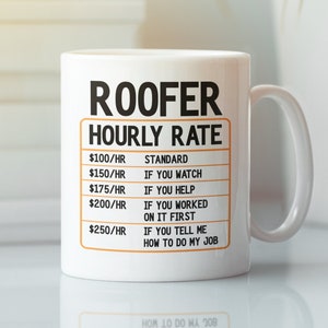 Roofer Gift, Roofer Hourly Rate Mug, Roofer Mug, Funny Roofing Coffee Cup, Funny Roofing Gift Idea for Journeyman Dad Birthday Present