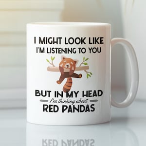 Caneca de panda vermelho, presente engraçado de panda vermelho, posso parecer que estou ouvindo você, mas na minha cabeça estou pensando em pandas vermelhos, amante de panda vermelho