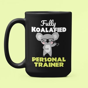 Personal Trainer Mug, Fully Koalafied Personal Trainer, Physical Trainer Gift, New Personal Trainer, Qualified Koala Mug, Congratulations