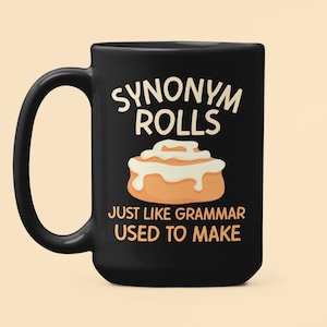 Synonym Rolls Mug, Gift for Teacher, Grammar Literature Mug, Book lover Gifts, Just Like Grammar Used to Make, English Teacher Coffee Cup