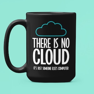 Es gibt keine Wolke, es ist nur der Computer eines anderen, lustige IT-Tech-Tasse, IT-Professional-Geschenk, Sys-Adm., Programmierer-Cup, Techniker-Nerd-Geschenk