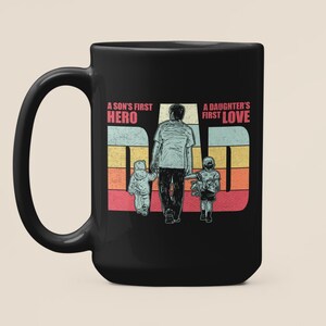 Dad a Son&#39;s First Hero a Daughter&#39;s First Love, Best Dad Mug, Heartfelt Gift for Dad, Daddy Christmas Present, Hero Dad Gifts
