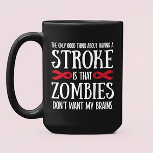 Mug AVC, cadeaux de sensibilisation aux AVC, la seule bonne chose à propos d'avoir un AVC est que les zombies ne veulent pas de mon cerveau, cadeau pour les victimes d'AVC
