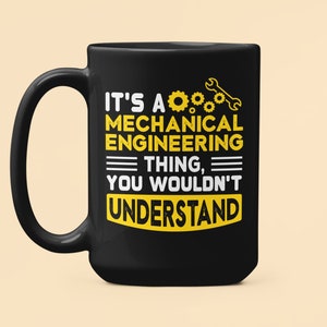 Maschinenbauingenieur Tasse, lustige Ingenieur Geschenke, Kaffeetasse, es ist eine Maschinenbau Sache, die Sie nicht verstehen würden
