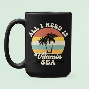 All I Need is Vitamin Sea, Vacation Gifts, Vitamin Sea Mug, Ocean Lover Gifts, Summer Beach Coffee Cup, Nautical Sailing Palm Trees