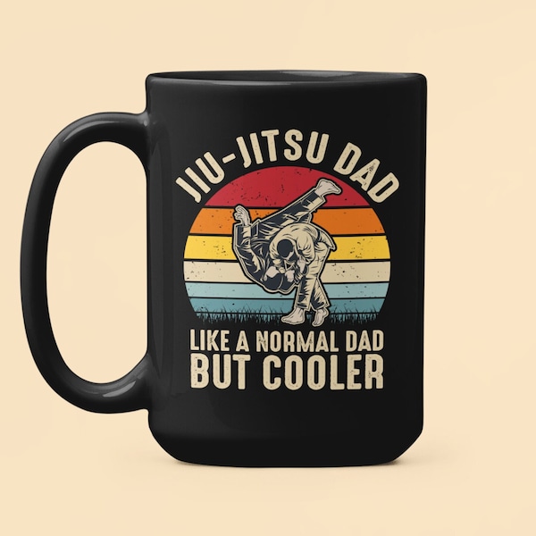 Jiu Jitsu Dad Mug, Jiu-Jitsu Gifts, Like a Normal Dad but Cooler, Brazilian Jiu Jitsu Coffee Cup, Funny Jiu Jitsu, Mixed Marshal Arts, MMA