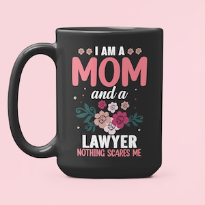 Lawyer Mom Gifts, Lawyer Mom Mug, Lawyer Mother&#39;s Day Gift, Mom Lawer Gift, I&#39;m an Mom and a Lawyer Nothing Scares My, Attorney Mom