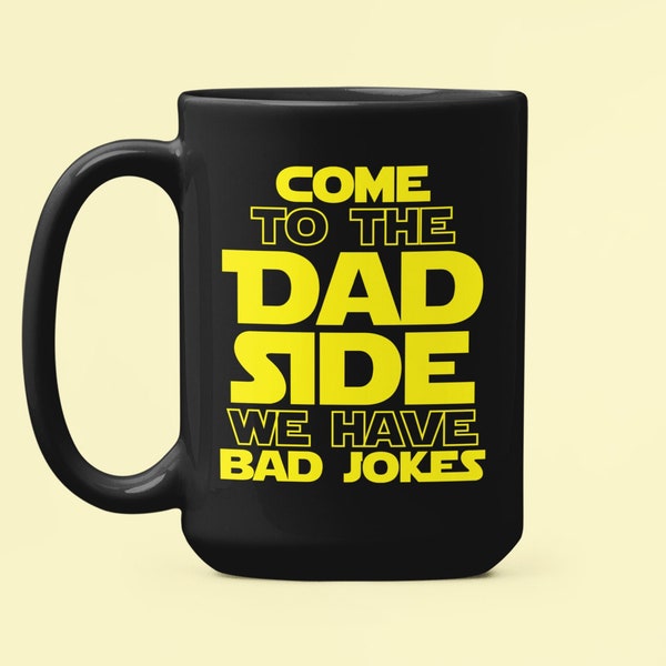 Come to the Dad Side we have Bad Jokes, Dad Joke Mug, Funny Dad Gifts, Nerd Dad Gifts, Father's Day Cup, Come to the Dark Side, Dad Present