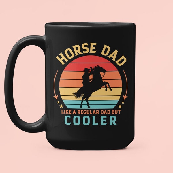 Horse Dad Mug, Horse Dad Gifts, Horse Riding Mug, Like a Regular Dad but Cooler, Horse Lover Coffee Cup, Horseback Riding Mug, Horse Father