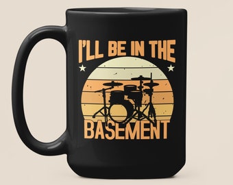 I'll be in my Basement Drum Mug, Funny Drumming Gifts, Gift for Drummer, Drumming Coffee Cup, Drumming Dad, Drummer Brother