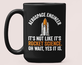Aerospace Engineer Gifts, Rocket Scientist Mug, It's not like it's rocket science oh wait yes it is, Funny Rocket Engineer Coffee Cup