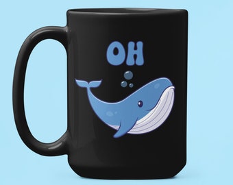 Oh Whale Mug, Cute Whale Coffee Cup, Whale Lover Gifts, Whale Pun, Blue Whale Mug, Funny Whale Gift, Birthday Gift for Her, Oh Well
