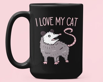 I Love My Cat Possum Mug, Funny Opossum Gifts, Opossum Lover Coffee Cup, Cat Possum Mug, Sarcastic Mugs