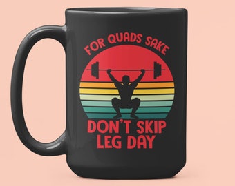 Leg Day Mug, For Quad's Sake Don't Skip Leg Day, Funny Fitness Coffee Cup, Workout Partner Gifts, Fitness Coffee Mug, Squats Mug