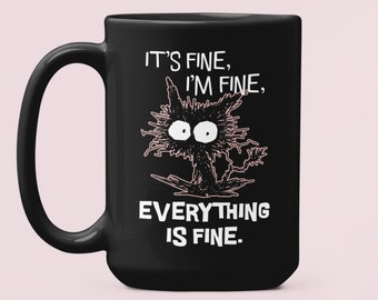 It's Fine I'm Fine Everything is Fine Cat Mug, Funny Cat Mug, Cat Lover Gift, Black Cat Coffee Mug, Funny Gift Ideas, Ragged Cat, Tired Cat