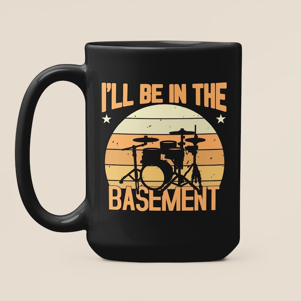 Je serai dans ma tasse de tambour de sous-sol, cadeaux de batterie drôles, cadeau pour batteur, tasse à café de batterie, papa batteur, frère batteur