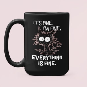 It's Fine I'm Fine Everything is Fine Cat Mug, Funny Cat Mug, Cat Lover Gift, Black Cat Coffee Mug, Funny Gift Ideas, Ragged Cat, Tired Cat