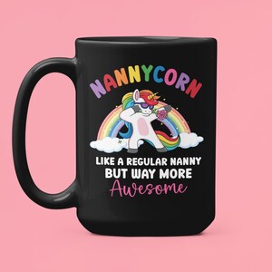Nanny Mug, Nanny Gifts, Gift for Nanny, Funny Nany Cup, Nannycorn Like a Regular Nanny but Way More Awesome, Unicorn Nanny Gift