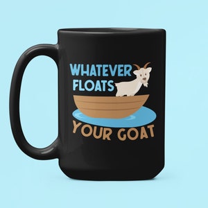 Goat Mug, Whatever Floats Your Goat, Funny Goat Gifts, Goat Farmer Cup, Goat Lover Coffee Mug, Animal Pun, Goat Joke, Cute Goat Cup image 1