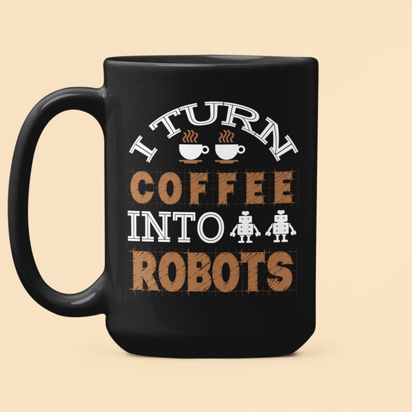 Robotics Mug, Robot Builder Gifts, I Turn Coffee Into Robots, Robotics Engineer Gifts, Coffee Cup, Funny Robot Gifts, Robotics Cup