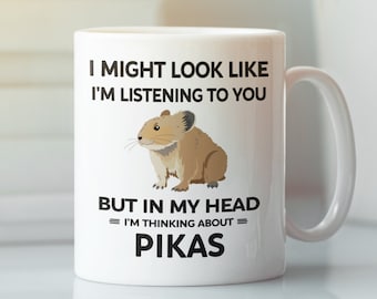 Pika Mug, Funny Pika Gift, I Might Look Like I'm Listening to You but In My Head I'm Thinking About Pikas, Pika Lover Cup, Ili Pika Present