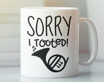 French Horn Gifts, Horn Cup, Sorry I Tooted French Horn Mug, French Horn Player Cup, French Horn Lover Present, French Horn Teacher Mug